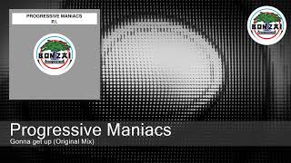Progressive Maniacs - Gonna get up (Original Mix)