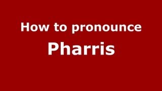 How to pronounce Pharris