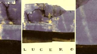 lucero - lucero - 05 - drink &#39;till we&#39;re gone