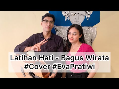 Latihan Hati - Bagus Wirata Cover ( by Eva Pratiwi )