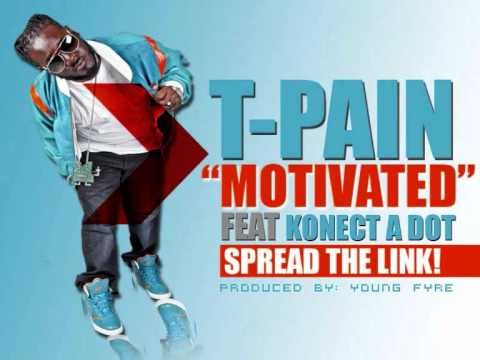 T-Pain Feat Konect A Dot- Motivated