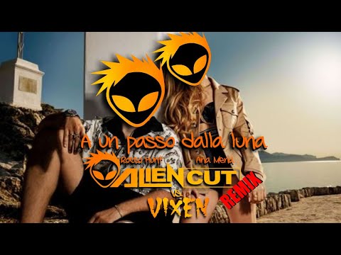 Rocco Hunt, Ana Mena - A Un Passo Dalla Luna (Alien Cut vs Vixen Remix)