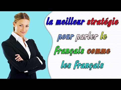 , title : 'la meilleur stratégie pour parler le français comme les français'