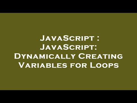 Javascript Javascript Dynamically Creating Variables For Loops
