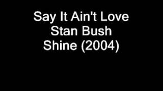 Say It Ain&#39;t Love by Stan Bush