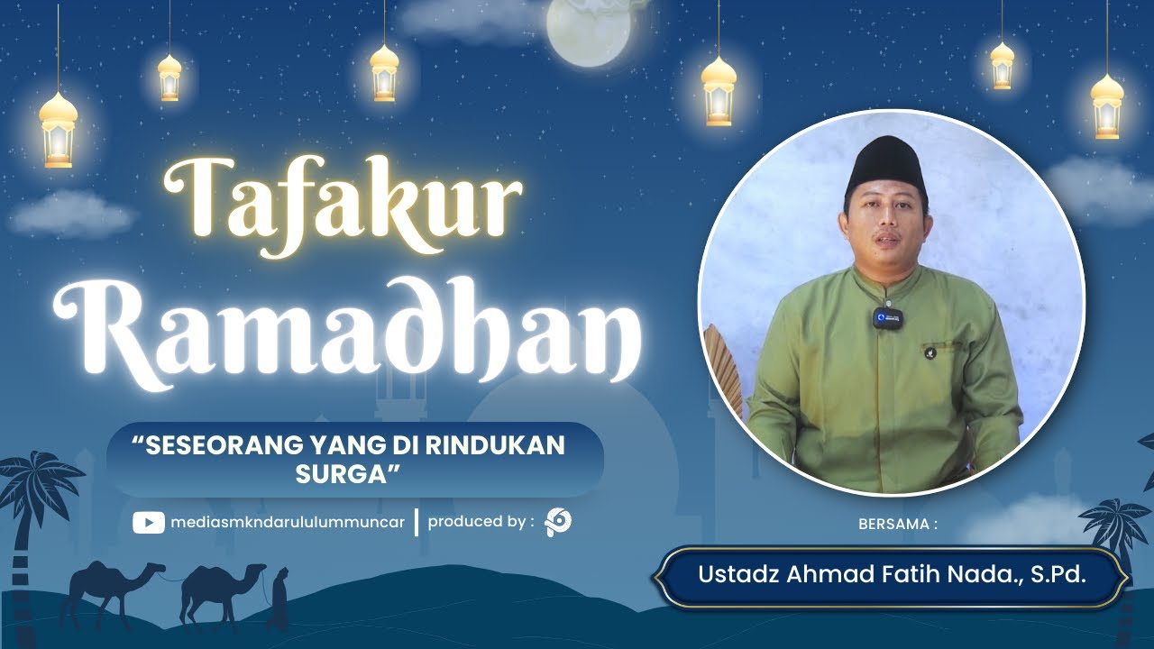 TAFAKUR RAMADHAN - Eps.24: seseorang yang di Rindukan Surga -Ustadz Ahmad Fatih Nada., S.Pd.