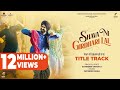 Shava Ni Girdhari Lal (Title Track) Gippy Grewal | Satinder Sartaj | Jatinder Shah | Humble Music