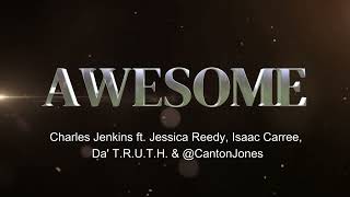 Charles Jenkins AWESOME REMIX ft  Jessica Reedy, Isaac Carree, Da&#39; T R U T H  &amp; @CantonJones