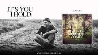 03. Dear John - It's You I Hold