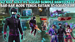 42 Kills Solo vs Squad Bundle Haunted!! Barbar-Bar Mode Tengil Ratain 10 Squads Alone!!