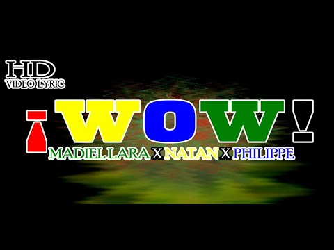 WOW - MADIEL LARA X NATAN X PHILIPPE (VIDEO LYRIC OFFICIAL)