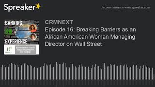 Episode 16: Breaking Barriers as an African American Woman Managing Director on Wall Street