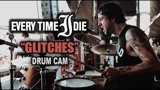 Every Time I Die | Glitches | Drum Cam (LIVE)