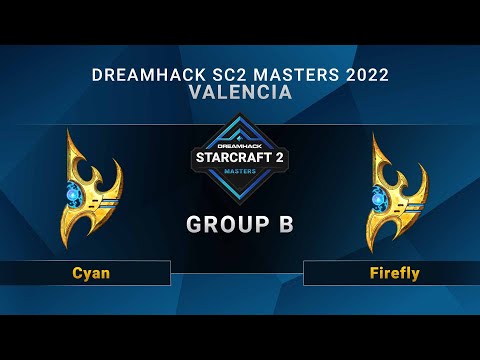 SC2 - Cyan vs. Firefly - Group B - DreamHack SC2 Masters: Valencia 2022 - China