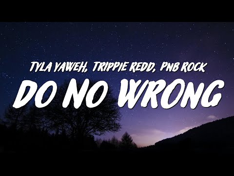 Tyla Yaweh - Do No Wrong (Lyrics) ft. Trippie Redd & PnB Rock