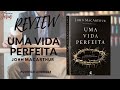 Review Do Sensacional Livro UMA VIDA PERFEITA De John Macarthur Pela Editora Thomas Nelson Brasil