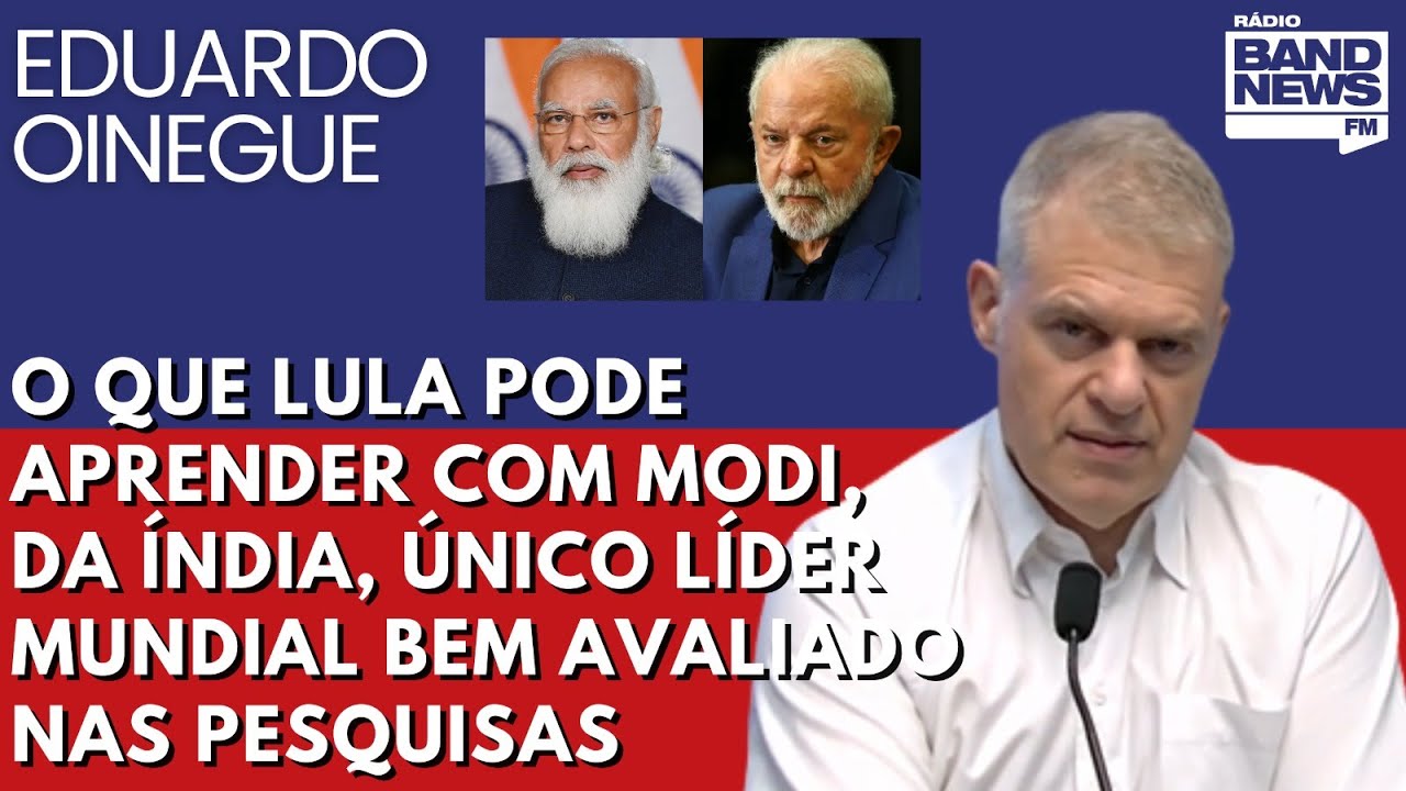 Oinegue: O que Lula pode aprender com Modi, da Índia, único líder mundial bem avaliado nas pesquisas
