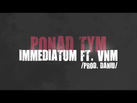 Immediatum - Ponad tym (ft.VNM) prod.Daniu