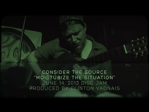 Consider The Source "Moisturize The Situation" Acoustic (6/14/13) Disc Jam Festival