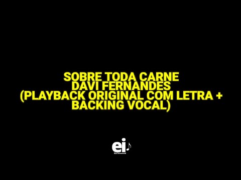 Sobre Toda Carne - Davi Fernandes (Playback Original Com Letra + Backing Vocal)