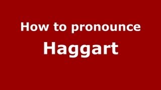 How to pronounce Haggart