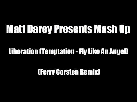 Matt Darey Presents Mash Up - Liberation (Temptation - Fly Like An Angel) (Ferry Corsten Remix)