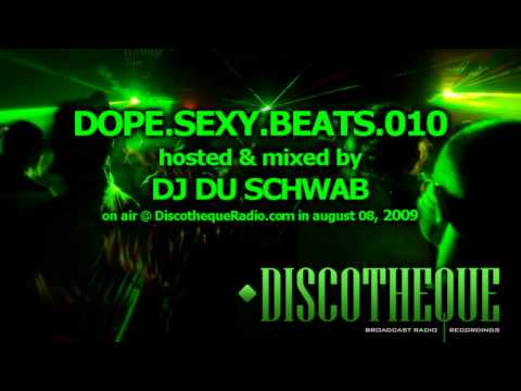 Dope.Sexy.Beats Episode 010 part 01 - music by Du Schwab