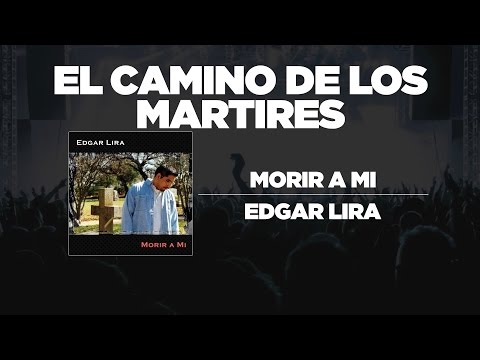 El Camino De Los Martires - Edgar Lira