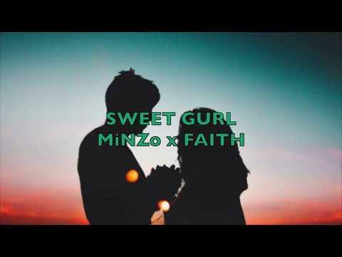 Sweet Gurl x MiNZo ft FAITH