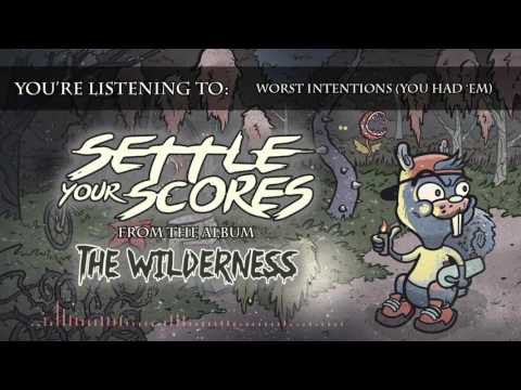 Settle Your Scores - "Worst Intentions (You Had 'Em)"