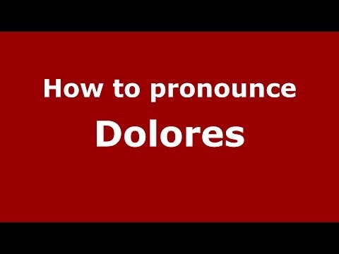How to pronounce Dolores