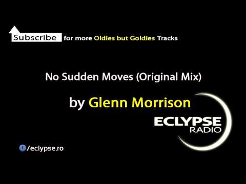 Glenn Morrison - No Sudden Moves (Original Mix) by Eclypse Radio