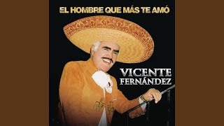 El Hombre Que Más Te Amó