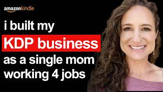 How a Single Mom with 4 Jobs Built a Six Figures/year Amazon KDP Business
