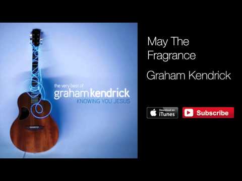 Graham Kendrick & Nicki Rogers - May the Fragrance (with lyrics)