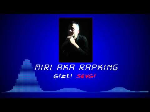 Miri Aka Rapking - "Gizli Sevgi"