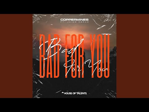 Bad For You (feat. Jaime Deraz)
