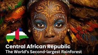 CENTRAL AFRICAN REPUBLIC: Home to the World's Second-largest Rainforest | African Scribe