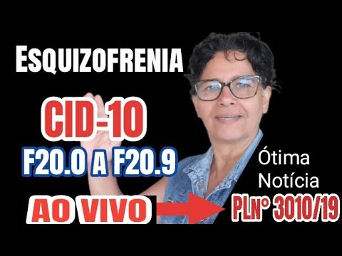 CID-10 Esquizofrenia  de F20 a F29 |  PL 3019/19 Vai a SANSÃO  de hoje 07 até 25/07/25