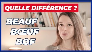 LA DIFFÉRENCE EN FRANÇAIS ENTRE BEAUF BŒUF ET BOF ?