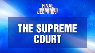 Final Jeopardy!: The Supreme Court | JEOPARDY!