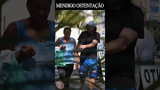 MENDIGO OSTENTAÇÃO #pegadinha #humor #comedia