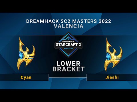 SC2 - Cyan vs. Jieshi - Lower Bracket - DreamHack SC2 Masters: Valencia 2022 - China