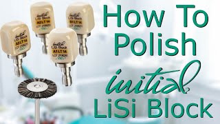 How To: Polish A GC Initial LiSi Block Anterior Crown.