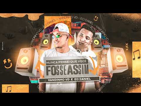 VANDINHO VD E DANIEL - NUNCA PENSEI QUE VOCÊ FOSSE ASSIM