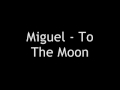 Miguel - To The Moon 