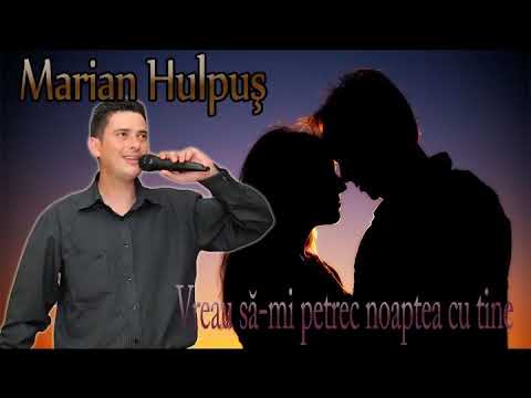 MARIAN HULPUS - VREAU SA-MI PETREC NOAPTEA CU TINE (melodie de dragoste)
