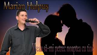 Download lagu MARIAN HULPUS - VREAU SA-MI PETREC NOAPTEA CU TINE (melodie de dragoste) mp3