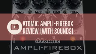 Video thumbnail for Atomic Ampli-Firebox Review (with sounds) by Spencer Bruce
