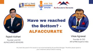 Have We Reached The Bottom? – ALFACCURATE | Rajesh Kothari | Vikas Agrawal